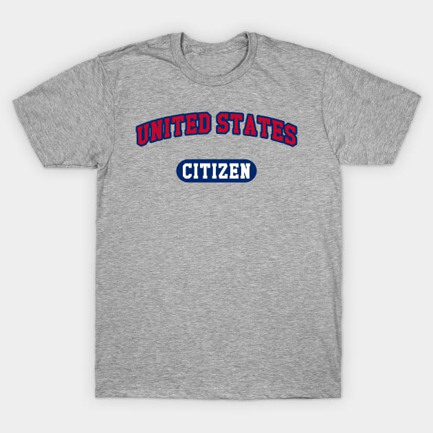 UNITED STATES CITIZEN T-Shirt by J. Rufus T-Shirtery